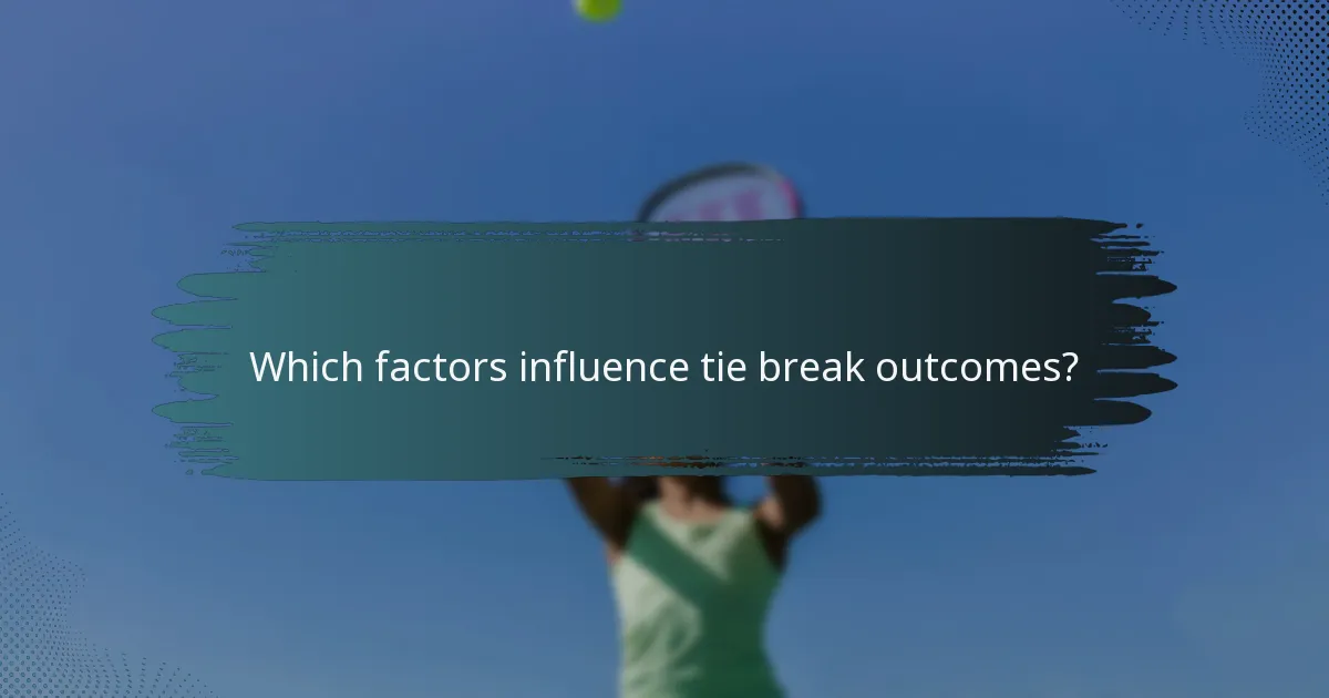 Which factors influence tie break outcomes?