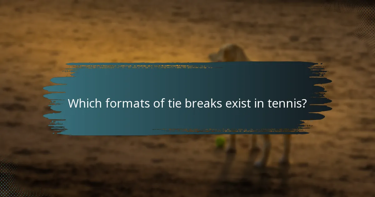 Which formats of tie breaks exist in tennis?