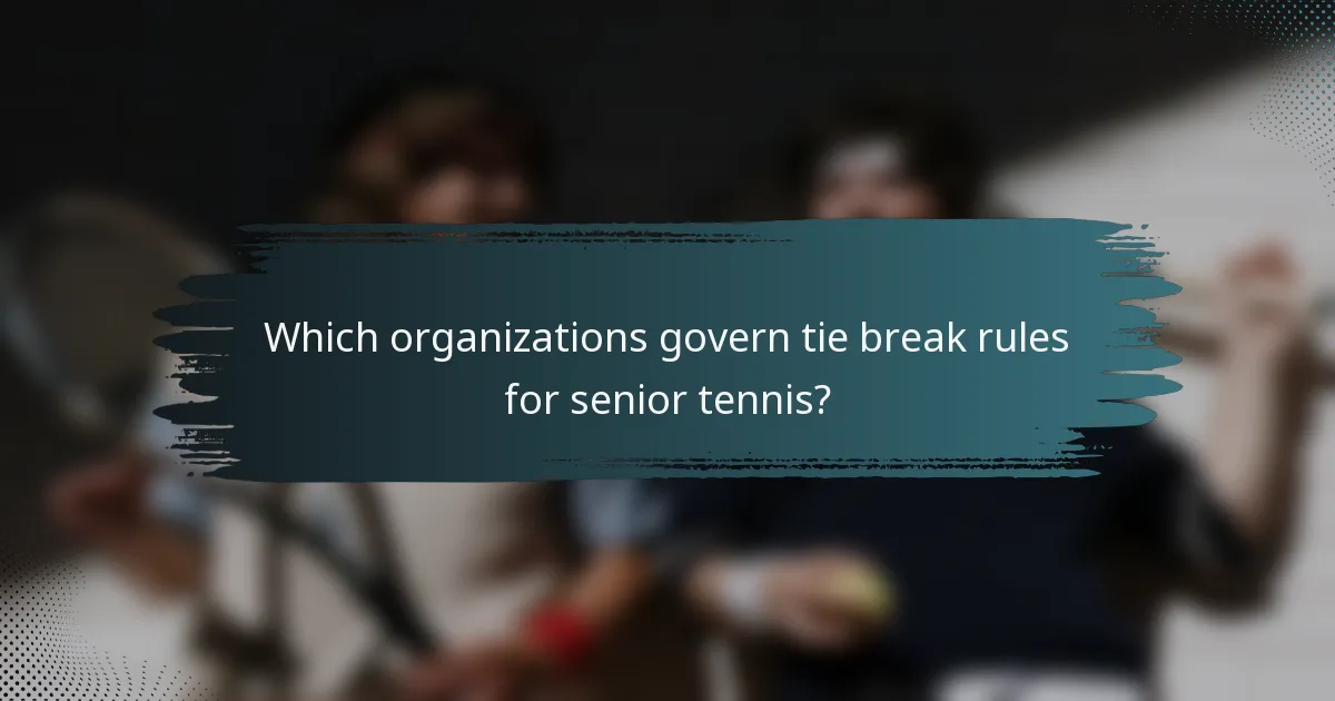 Which organizations govern tie break rules for senior tennis?