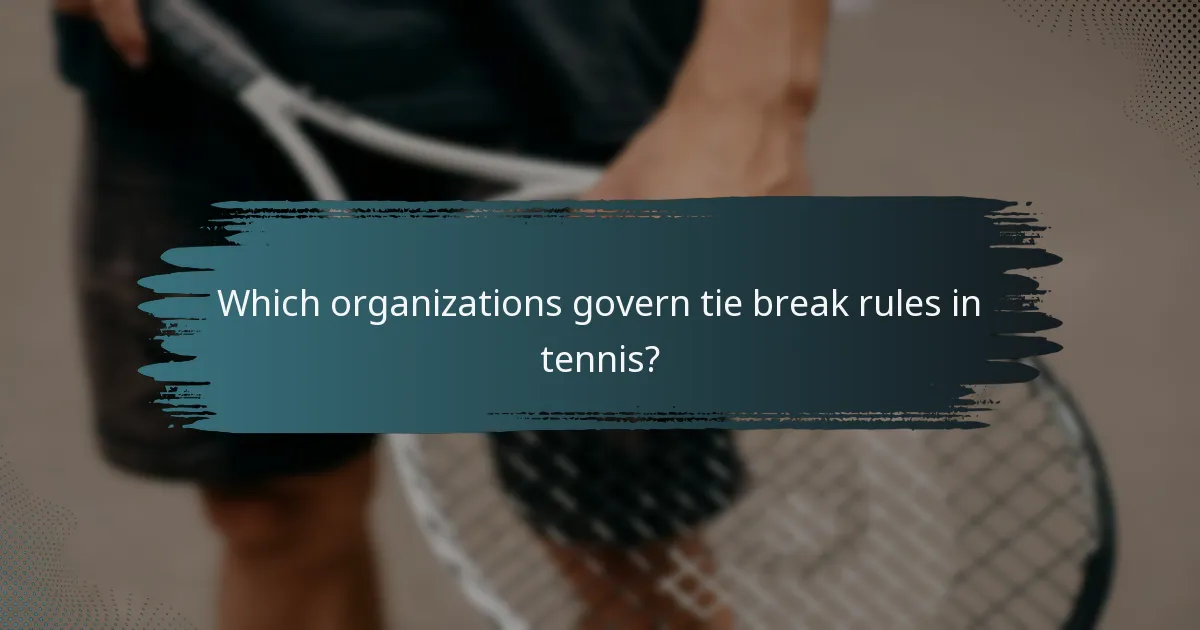 Which organizations govern tie break rules in tennis?