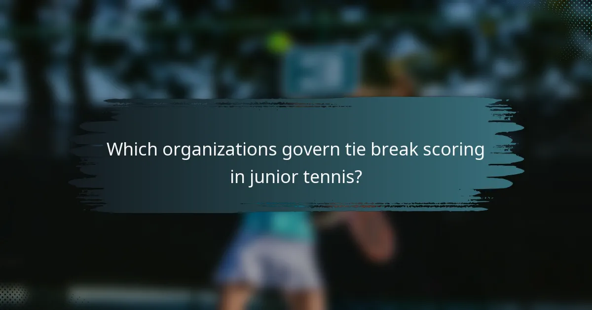 Which organizations govern tie break scoring in junior tennis?