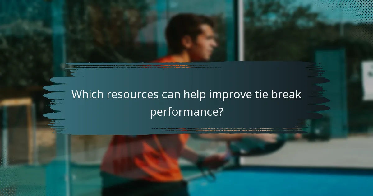 Which resources can help improve tie break performance?