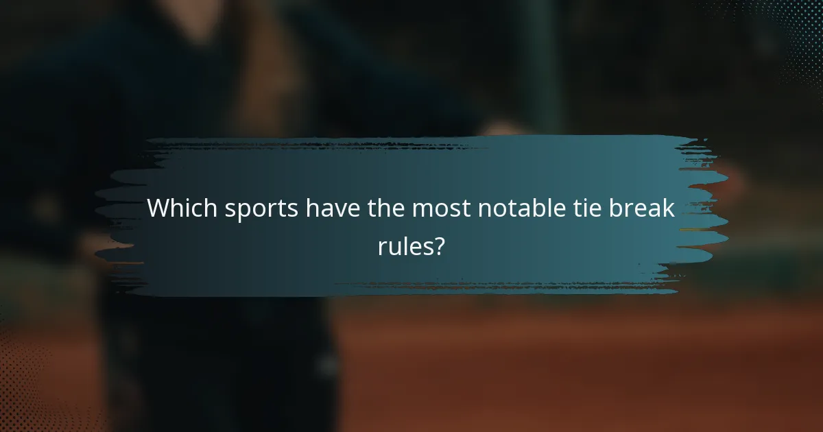 Which sports have the most notable tie break rules?