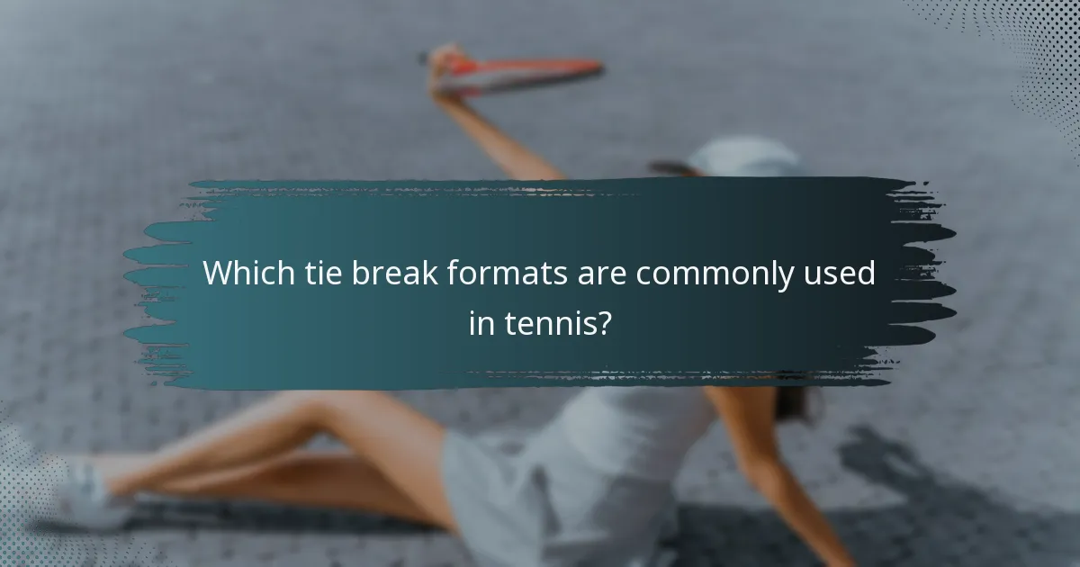 Which tie break formats are commonly used in tennis?