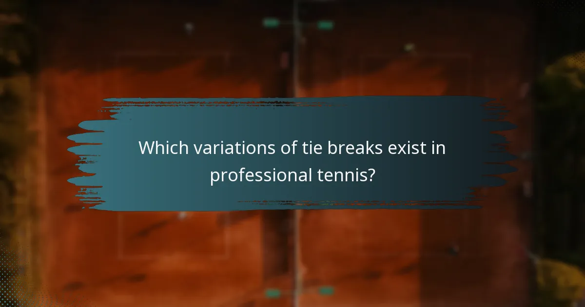 Which variations of tie breaks exist in professional tennis?
