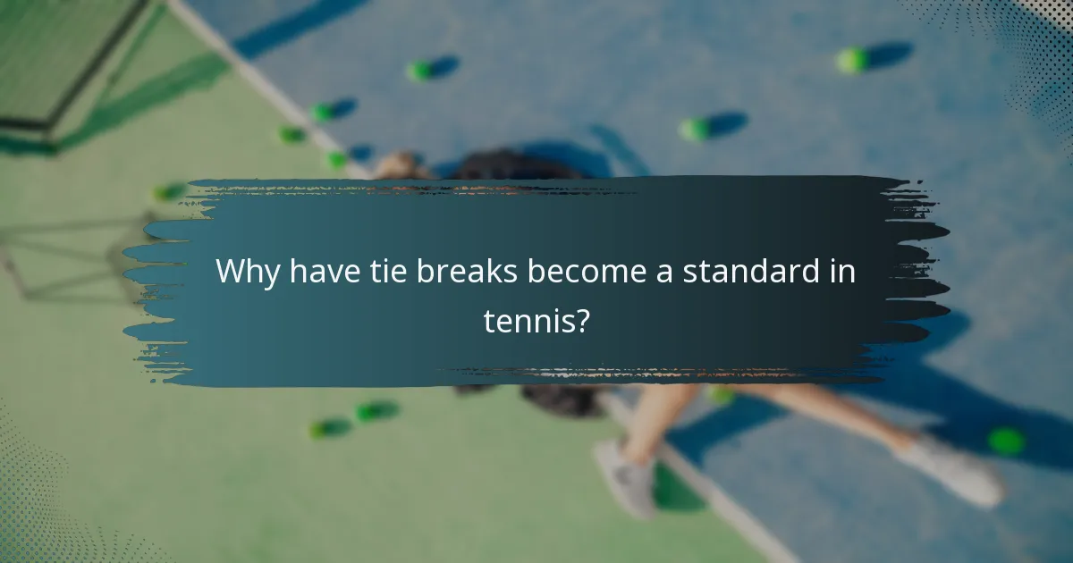 Why have tie breaks become a standard in tennis?